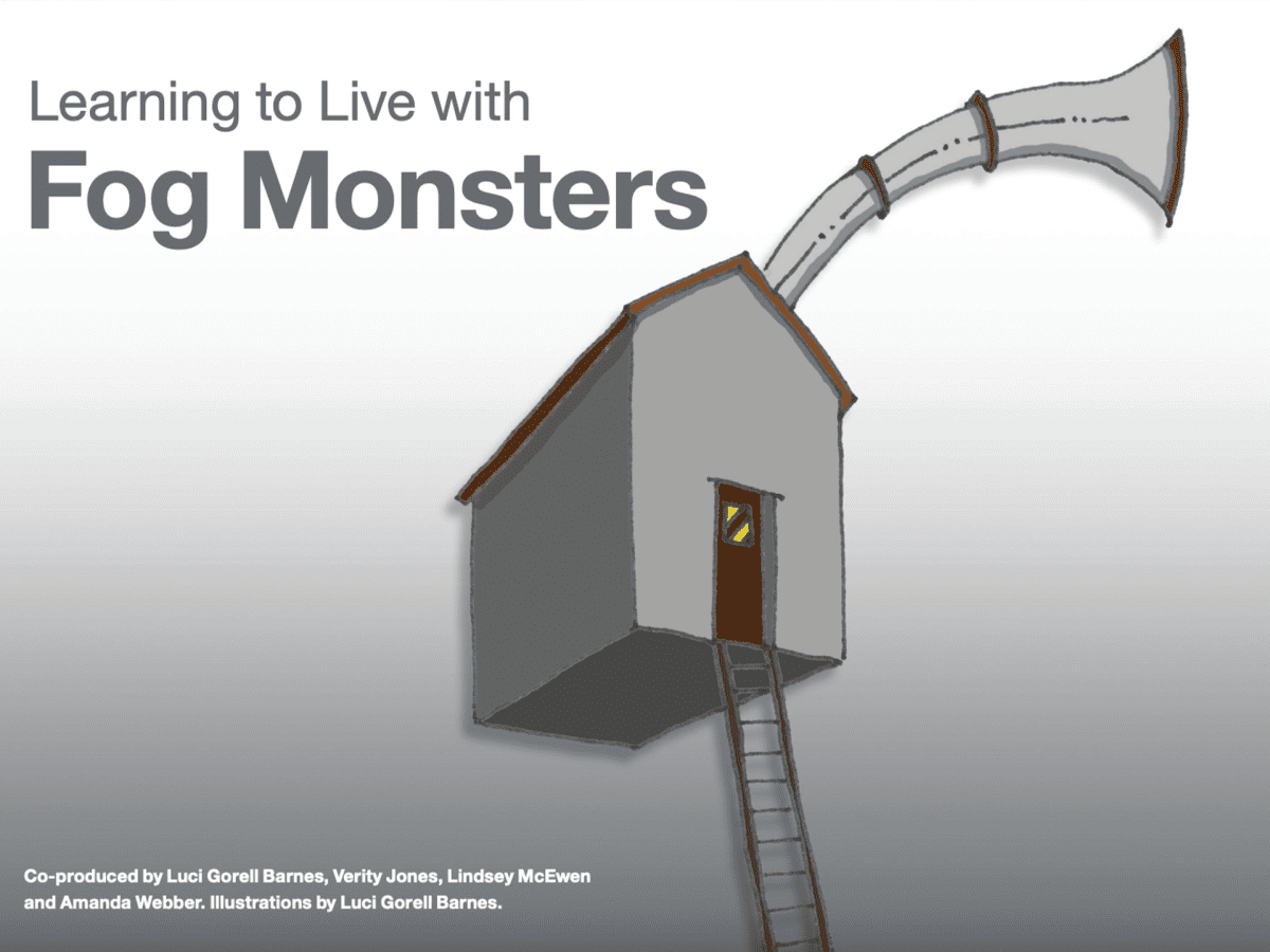 Learning to Live with Fog Monsters